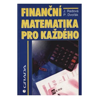 Finanční matematika pro každého (Radová, Jarmila,Dvořák, Petr)