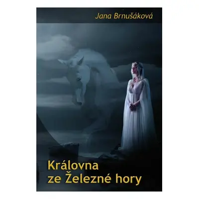 Královna ze Železné hory (Jana Brnušáková)