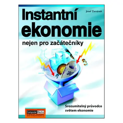 Instantní ekonomie nejen pro začátečníky - Josef Zemánek (Ing. Josef Zemánek)