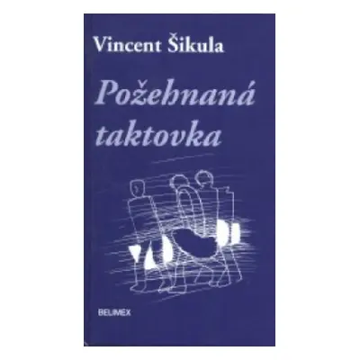 Požehnaná taktovka (Vincent Šikula) (slovensky)