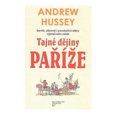 Tajné dějiny Paříže (Andrew Hussey)