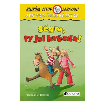 Klukům vstup zakázán! – Ségra, ty jsi hvězda! (Thomas C. Brezina)