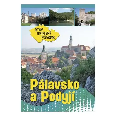 Pálavsko Podyjí Ottův turistický průvodce (Lenka Najmanová)