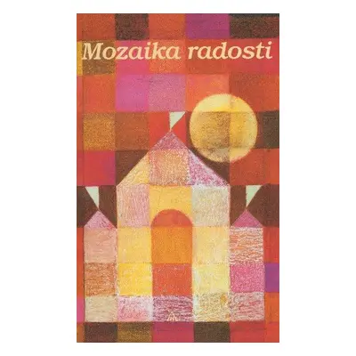 Mozaika radosti 1 (Magdaléna Richterová) (slovensky)