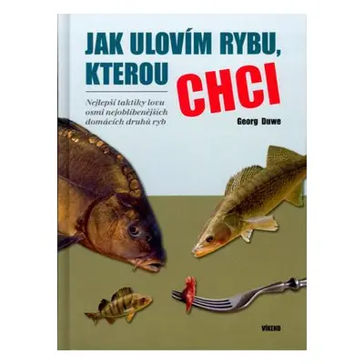 Jak ulovím rybu, kterou chci (Georg Duwe)