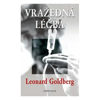 Vražedná léčba (Leonard S. Goldberg)