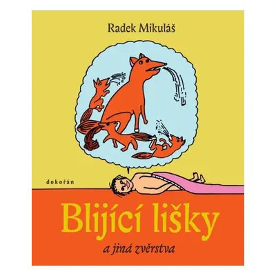 Blijící lišky a jiná zvěrstva (Radek Mikuláš)