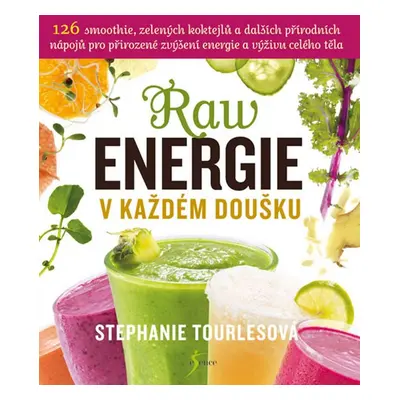 Raw energie v každém doušku (Tourles Stephanie)