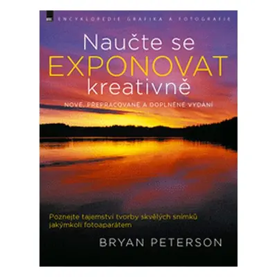 Naučte se exponovat kreativně (Bryan Peterson)