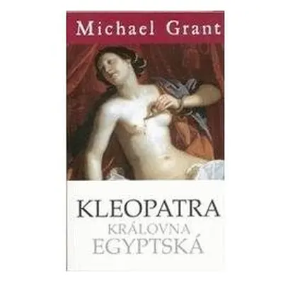 Kleopatra, královna egyptská (Michael Grant)