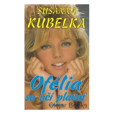 Ofélia sa učí plávať (Susanna Kubelka) (slovensky)