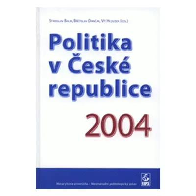 Politika v České republice 2004 (Balík, S. - Dančák, B. - Hloušek, V.)