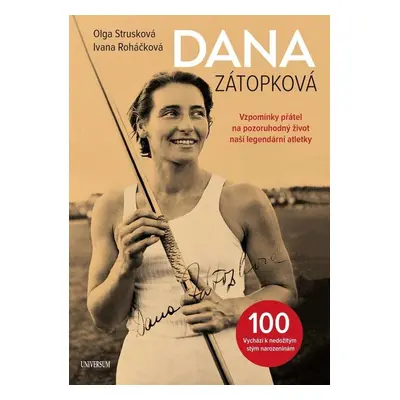 Dana Zátopková 100 - Vzpomínky přátel na pozoruhodný život naší legandární atletky (Olga Strusko