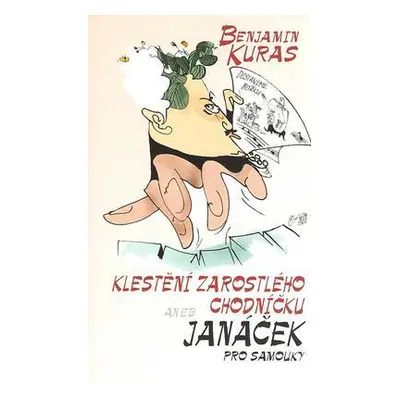 Klestění zarostlého chodníčku aneb Janáček pro samouky (Benjamin Kuras)