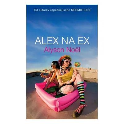 Alex na ex (Alyson Noël) (slovensky)