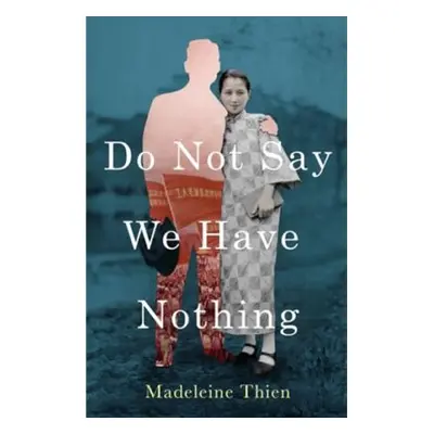 Do Not Say We Have Nothing (Madeleine Thien) (EN)