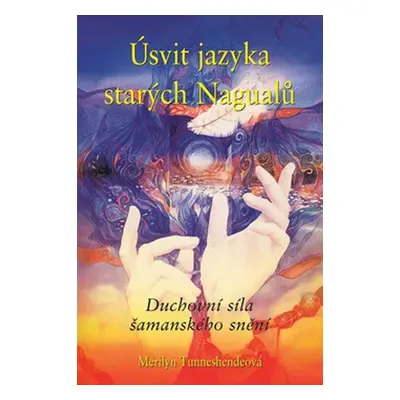 Úsvit jazyka starých Naguálů (Tunneshendeová, Merilyn)