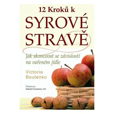 12 kroků k syrové stravě (Victoria Boutenko)