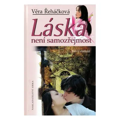 Láska není samozřejmost (Věra Řeháčková)