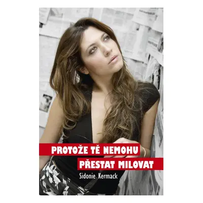 Protože tě nemohu přestat milovat (Sidonie Kermack)