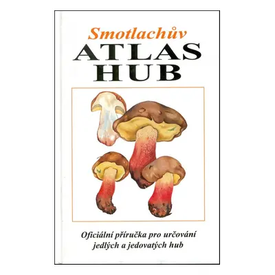 Smotlachův atlas hub (Miroslav Smotlacha)