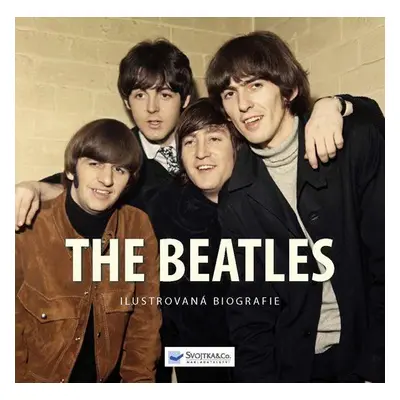 The Beatles – Ilustrovaná biografie (Tim Hill)