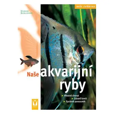 Naše akvarijní ryby (Ulrich Schliewen)