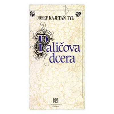 Josef Kajetán Tyl, Paličova dcera (Miloslav Klíma)