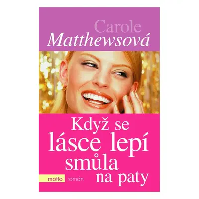 Když se lásce lepí smůla na paty (Carole Matthews)