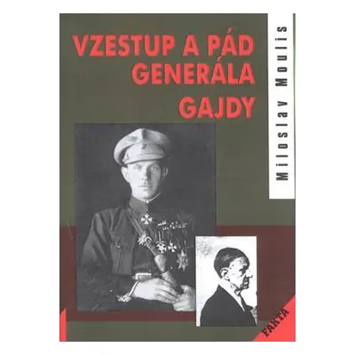 Vzestup a pád generála Gajdy (Miloslav Moulis)