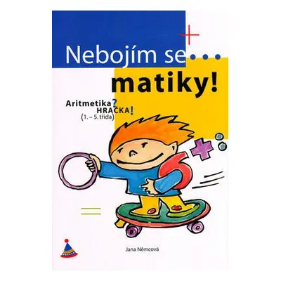 Nebojím se matiky! Aritmetika (Jana Němcová)