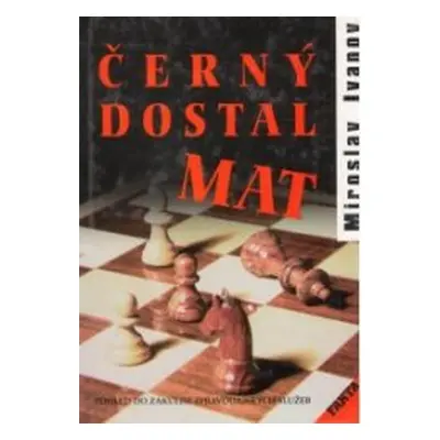 Černý dostal mat (Miroslav Ivanov)