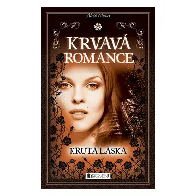 Krvavá romance – Krutá láska (Alice Moon)