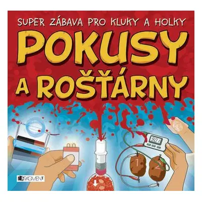 Pokusy a rošťárny – super zábava pro kluky a holky (Bethany Mann)