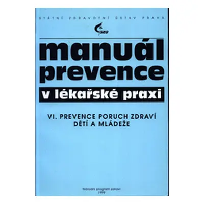 Manuál prevence v lékařské praxi. VI. Prevence poruch zdraví dětí a mládeže (Provazník, Kamil,Ko