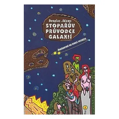 Stopařův průvodce Galaxií 2. - Restaurant na konci vesmíru (Douglas Adams)