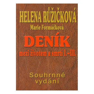 Deník mezi životem a smrtí I.-III. (Helena Růžičková)