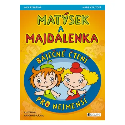 Matýsek a Majdalenka – báječné čtení pro nejmenší (Marie Kšajtová)