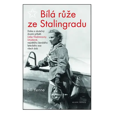 Bílá růže ze Stalingradu (Bill Yenne)