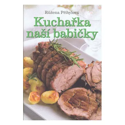 Kuchařka naší babičky (Růžena Přibylová)