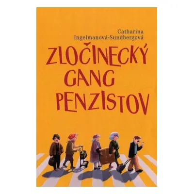 Zločinecký gang penzistov (Catharina Ingelman-Sundbergová) (slovensky)