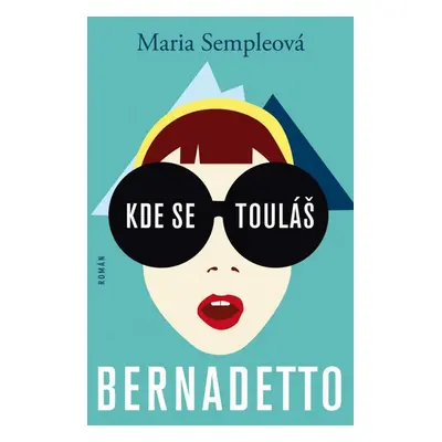 Kde se touláš, Bernadetto! (Maria Sempleová)