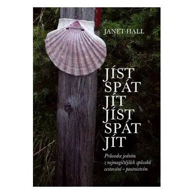 Jíst, Spát, Jít. Jíst, Spát, Jít (Janet Hall)