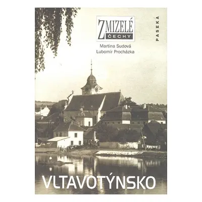 Zmizelé Čechy-Vltavotýnsko (Ing. Lubomír Procházka)