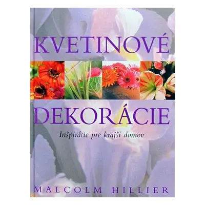 Kvetinové dekorácie (Malcolm Hillier) (slovensky)