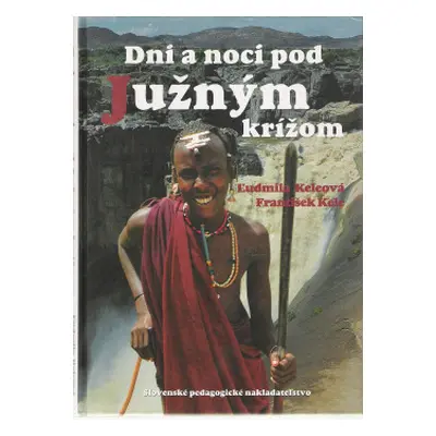 Dni a noci pod Južným krížom (Kele, František,Keleová, Ludmila) (slovensky)