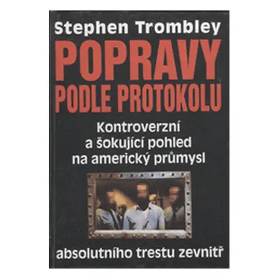 Popravy podle protokolu : kontroverzní a šokující pohled na americký průmysl absolutního trestu 