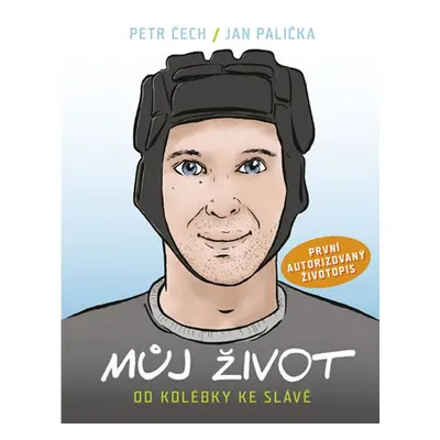 Můj život - Od kolébky ke slávě (Pavel Čech)