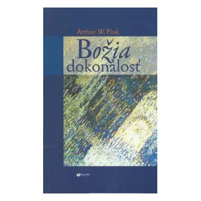 Božia dokonalosť (Arthur W. Pink) (slovensky)