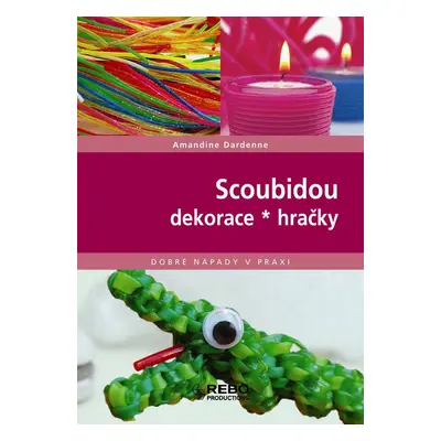 Scoubidou - dekorace, hračky - Dobré rady v praxi (Amandine Dardenne)